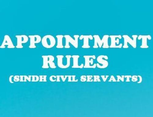 THE SINDH CIVIL SERVANTS (APPOINTMENT, PROMOTION AND TRANSFER) RULES, 1974 –– The method of appointment and the qualification and other conditions applicable to a post shall be as laid down by the Department concerned in consultation with the services and General Administration Department. Appointments by promotion or Transfer to posts in BS-01 & BS-02 shall be made by the Appointing Authority on merit. Appointments by promotion or Transfer to posts in BS-03 to BS-18 without special pay other than the posts for which Provincial Selection Board has been constituted under Rule 6-A, shall be made on the recommendations of the appropriate Departmental Promotion Committee. Appointments by promotion or Transfer to posts in BS-18 special pay and above and the posts notified under Rule 6-A, shall be made on the recommendations of the appropriate Provincial Selection Board.