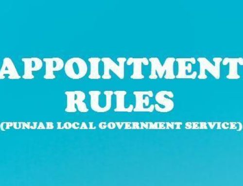 THE PUNJAB LOCAL GOVERNMENT SERVICE (APPOINTMENT AND CONDITIONS OF SERVICE) RULES, 2018 –– There shall be a Service to be called as the Local Governments Service for the members but shall not include the employees of the Union Councils and District Authorities. The method of recruitment, minimum qualification, age limit and other matters shall be such as are given in the schedule. An initial recruitment to a post shall be made on the basis of examination or test and interview conducted by the Board or such other recruitment agency as approved by the Board, after advertisement of the vacancies in more than one daily national newspaper of wide circulation.